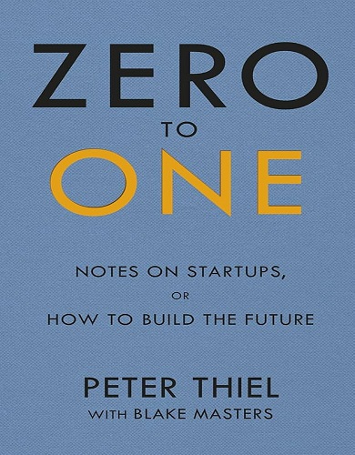 کتاب انگلیسی Zero to One_ Notes on Startups, or How to Build the Future. صفر تا یک: یادداشت‌هایی درباره استارتاپ‌ها، یا چطور آینده را بسازیم.نسخه انگلیسی. پی دی اف. نویسنده Peter Theil