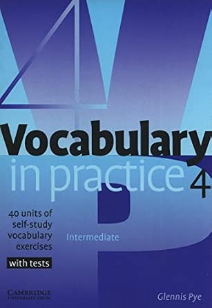 کتاب آموزشی انگلیسی تمرین واژگان سطح متوسط بهمراه تمرینات. (Vocabulary in Practice 4. Intermediate (1)) نسخه انگلیسی. پی دی اف. اثر Glennis Pye